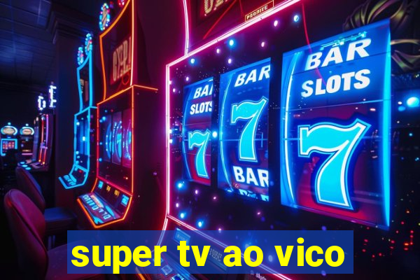 super tv ao vico